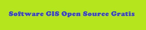 Software GIS Open Source Gratis